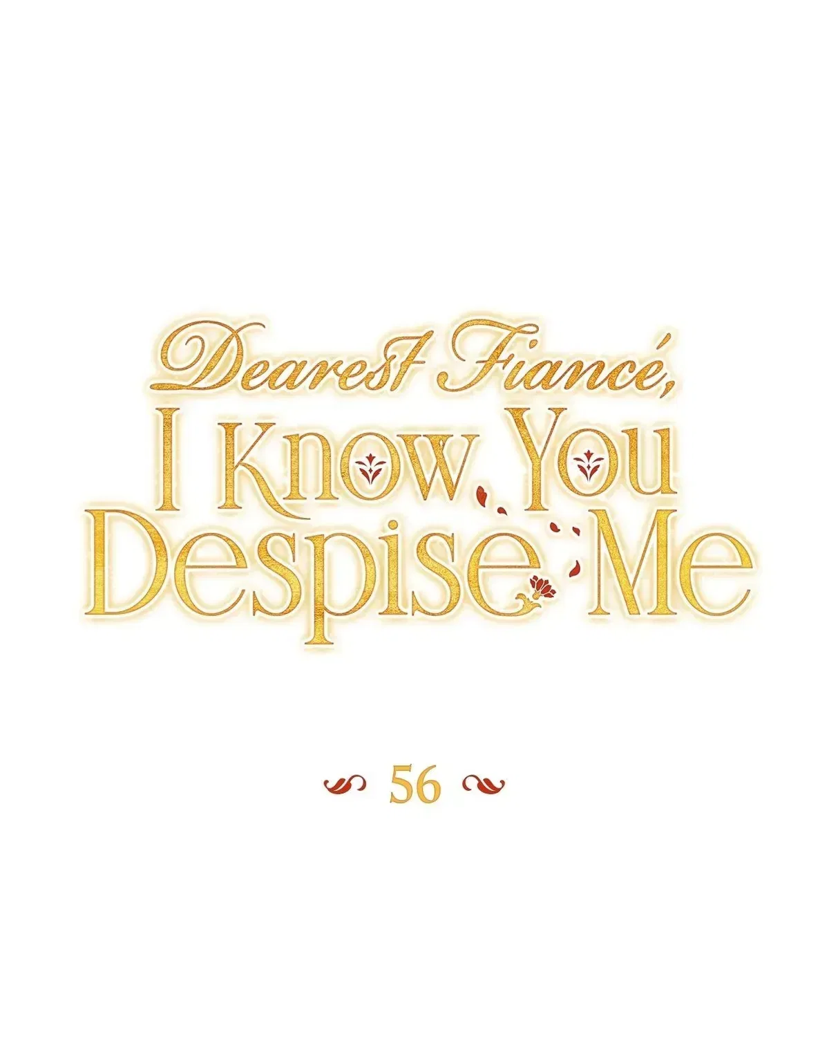 Dearest Fiancé, I Know You Despise Me Chapter 56 – Page 45