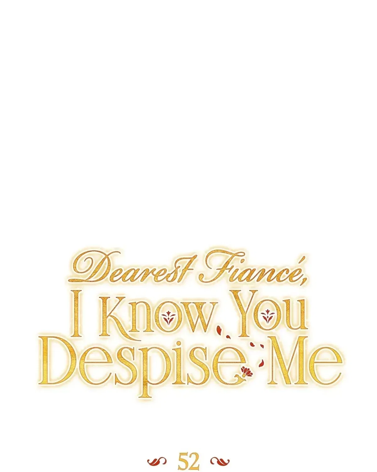 Dearest Fiancé, I Know You Despise Me Chapter 52 – Page 55
