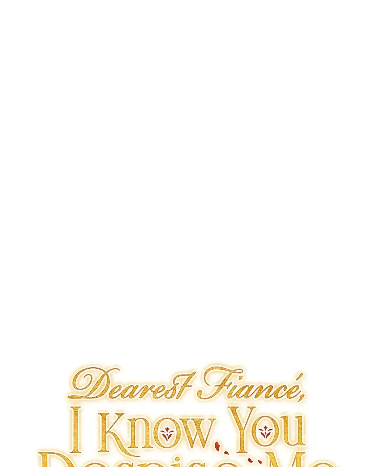 Dearest Fiancé, I Know You Despise Me Chapter 51 – Page 35