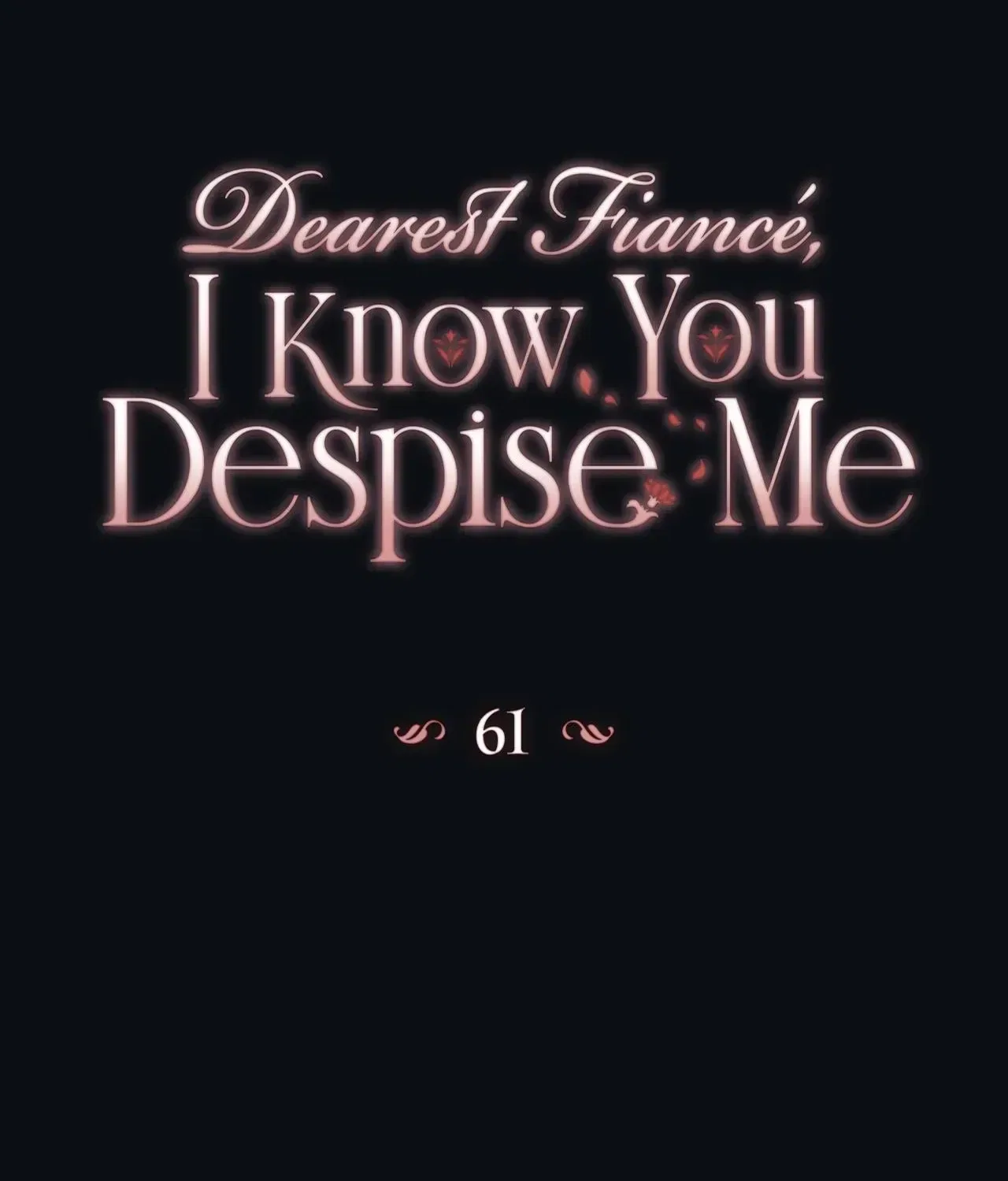 Dearest Fiancé, I Know You Despise Me Chapter 61 – Page 52