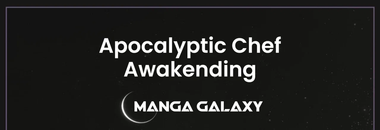 PPrincePanda6th23mYou mean DJ Hawkins?Apocalyptic Chef Awakening Chapter 1 – Page 1